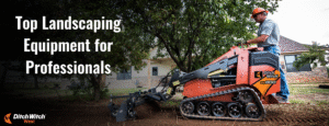 Transforming Landscapes: Top Landscaping Equipment for Professionals