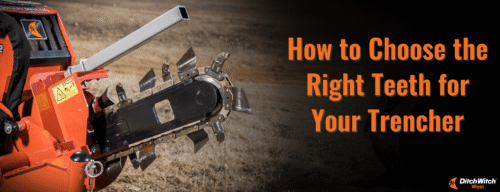 How to Choose the Right Teeth for Your Trencher